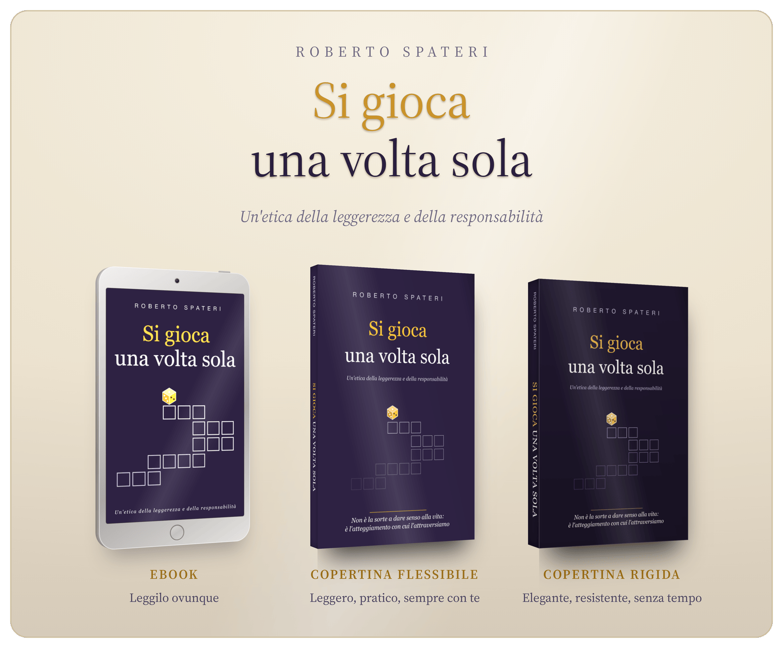 Le tre versioni disponibili di Si gioca una volta sola: ebook, copertina flessibile e copertina rigida.